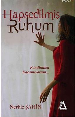 Hapsedilmiş Ruhum Nerkiz Şahin