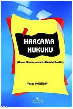 Harcama Hukuku - Kamu Harcamalarının Hukuki Analizi Yaşar Methibay