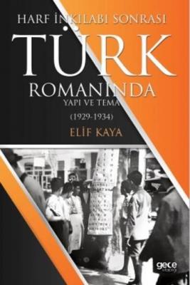 Harf İnkılabı Sonrası Türk Romanında Yapı ve Tema Elif Kaya