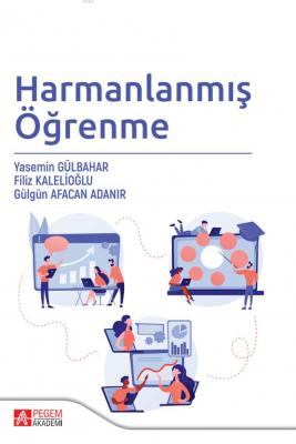 Harmanlanmış Öğrenme Gülgün Afacan Adanır Yasemin Gülbahar Filiz Kalel