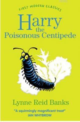 Harry the Poisonous Centipede (First Modern Classics) Lynne Reid Banks