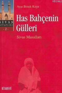 Has Bahçenin Gülleri Ayşe Benek Kaya