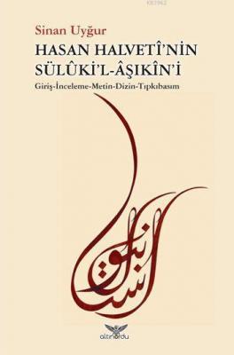 Hasan Halvetî'nin Sülûki'l-Âşıkîn'i Sinan Uyğur