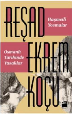 Haşmetli Yosmalar Osmanlı Tarihinde Yasaklar Reşad Ekrem Koçu