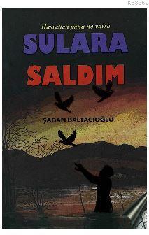 Hasretten Yana Ne Varsa Sulara Saldım Şaban Baltacıoğlu