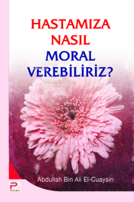 Hastamıza Nasıl Moral Verebiliriz Abdullah Bin Ali El-cuaysin