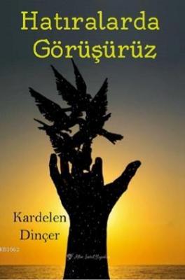 Hatıralarda Görüşürüz Kardelen Dinçer