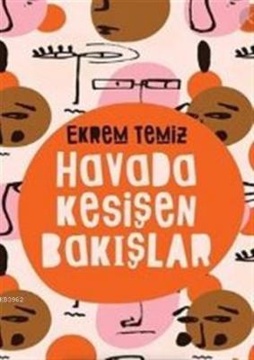 Havada Kesişen Bakışlar Ekrem Temiz