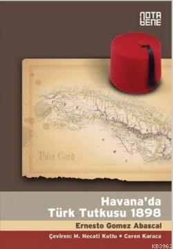 Havana'da Türk Tutkusu 1898 Ernesto Gomez Abascal