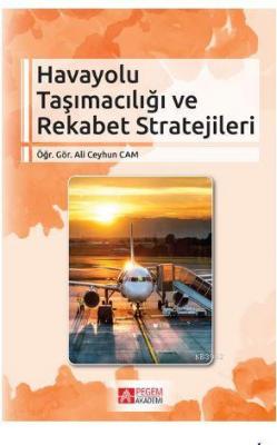 Havayolu Taşımacılığı ve Rekabet Stratejileri Ali Ceyhun Cam