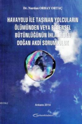 Havayoluyla Taşınan Yolcuların Ölümünden veya Bedensel Bütünlüğünün İh