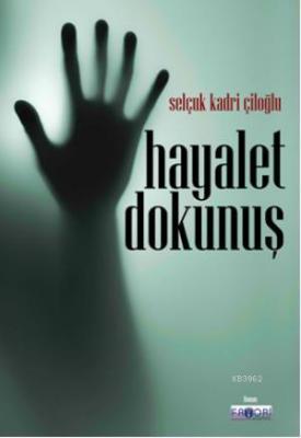 Hayalet Dokunuş Selçuk Kadri Çiloğlu