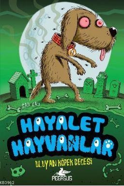 Hayalet Hayvanlar - 3 Uluyan Köpek Gecesi Sam Hay