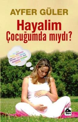 Hayalim Çocuğumda mıydı? Ayfer Güler