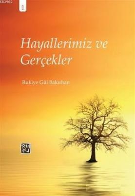 Hayallerimiz ve Gerçekler Rukiye Gül Bakırhan