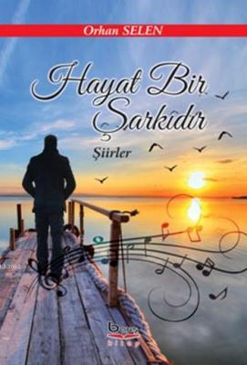 Hayat Bir Şarkıdır Orhan Selen