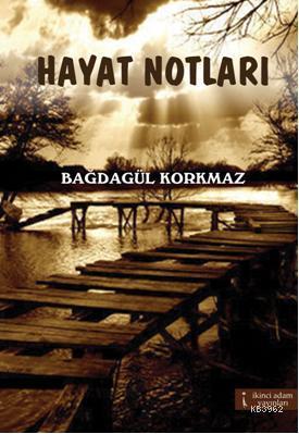 Hayat Notları Bağdagül Korkmaz