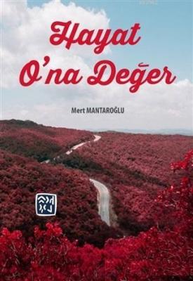 Hayat O'na Değer Mert Mantaroğlu