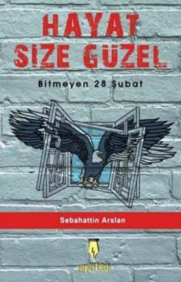 Hayat Size Güzel -Bitmeyen 28 Şubat- Sebahattin Arslan