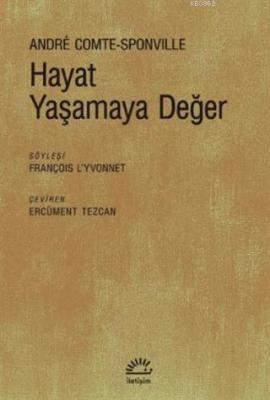 Hayat Yaşamaya Değer Andre Comte-Sponville