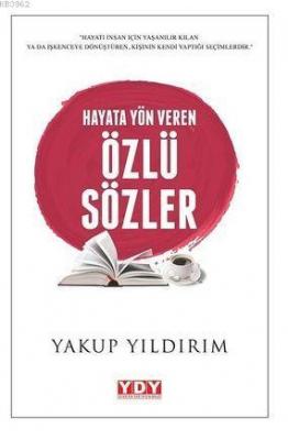 Hayata Yön Veren Özlü Sözler Yakup Yıldırım