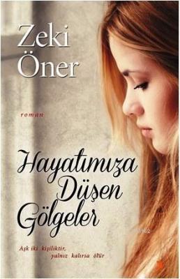 Hayatımıza Düşen Gölgeler Zeki Öner