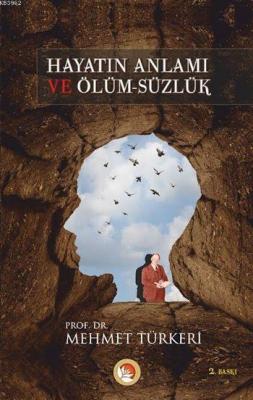 Hayatın Anlamı ve Ölüm-süzlük Mehmet Türkeri