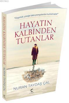 Hayatın Kalbinden Tutanlar Nuran Taydaş Çal