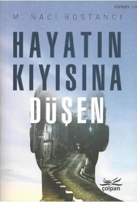 Hayatın Kıyısına Düşen M. Naci Bostancı