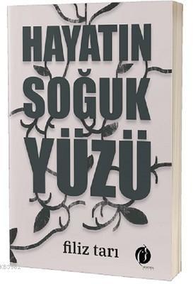 Hayatın Soğuk Yüzü Filiz Tarı