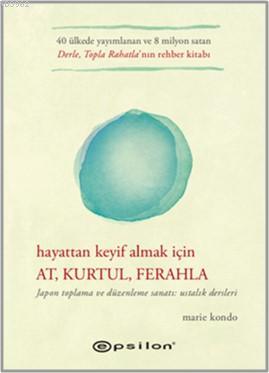 Hayattan Keyif Almak İçin: At, Kurtul, Ferahla Marie Kondo