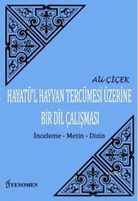 Hayatü'l Hayvan Tercümesi Üzerine Bir Dil Çalışması (İnceleme-Metin-Di