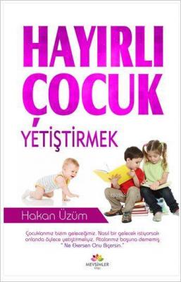 Hayırlı Çocuk Yetiştirmek Hakan Üzüm