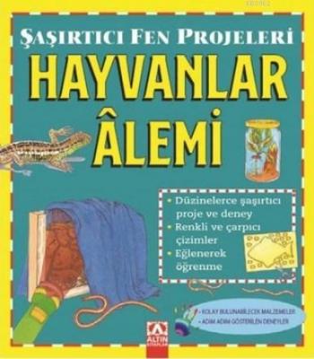 Hayvanlar Alemi - Şaşırtıcı Fen Projeleri Sally Hewitt