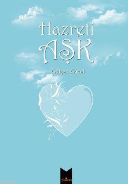 Hazreti Aşk Gülşen Gazel