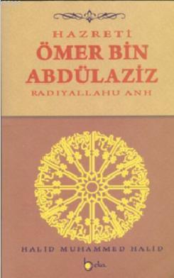 Hazreti Ömer Bin Abdülaziz (Radıyallahu Anh) Halid Muhammed Halid