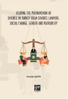 Hearing the Phenomenon of Divorce in Turkey from Divorce Lawyers Hande