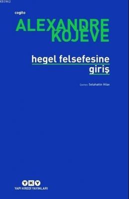 Hegel Felsefesine Giriş Alexandre Kojeve