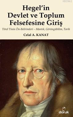 Hegel'in Devlet ve Toplum Felsefesine Giriş Celal A. Kanat