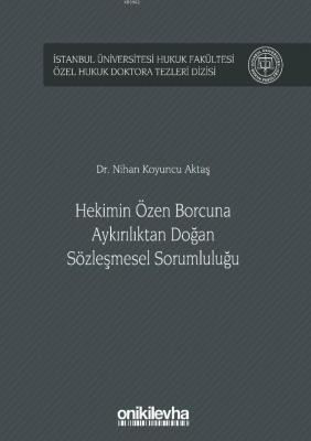 Hekimin Özen Borcuna Aykırılıktan Doğan Sözleşmesel Sorumluluğu Nihan 