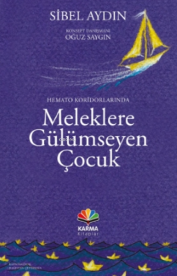 Hemato Koridorlarında Meleklere Gülümseyen Çocuk Sibel Aydın