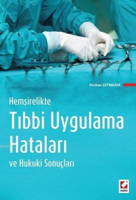 Hemşirelikte Tıbbi Uygulama Hataları ve Hukuki Sonuçları Perihan Çetin