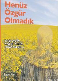 Henüz Özgür Olmadık Hilâl Kaplan Neslihan Akbulur Havva Yılmaz Nesliha