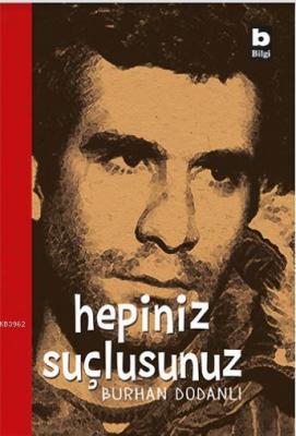 Hepiniz Suçlusunuz Burhan Dodanlı