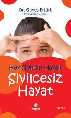 Her Gencin Hayali Sivilcesiz Hayat Güneş Ertürk