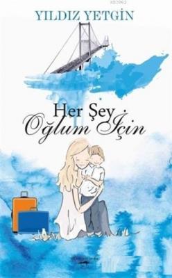 Her Şey Oğlum İçin Yıldız Yetgin