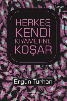 Herkes Kendi Kıyametine Koşar Ergün Turhan