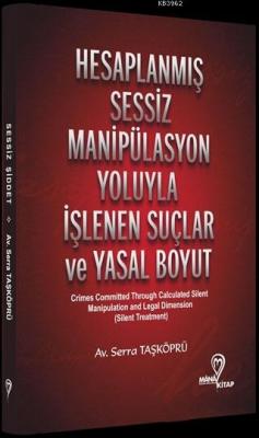 Hesaplanmış Sessiz Manipülasyon Yoluyla İşlenen Suçlar ve Yasal Boyut 