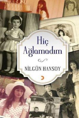 Hiç Ağlamadım Nilgün Hansoy