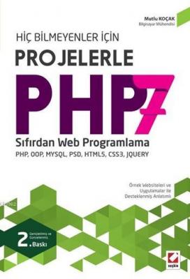 Hiç Bilmeyenler için Projelerle PHP 7 Mutlu Koçak